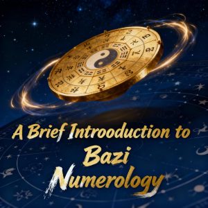 A Brief Introduction to Bazi Numerology